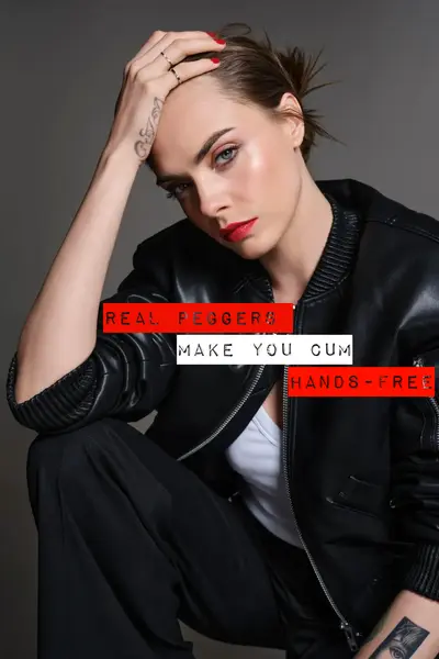 "Real peggers make you cum hands-free" - Cara Delevingne cover image