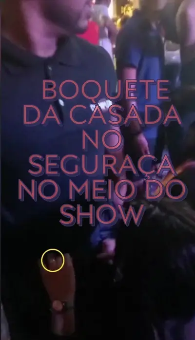 Vazou casada fazendo boquete no segurança do show cover image
